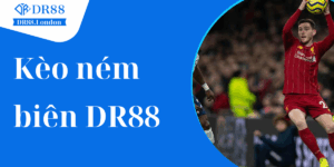 Kèo Ném Biên – Soi Kèo Với Chiến Thuật Tối Ưu Nhất Tại DR88