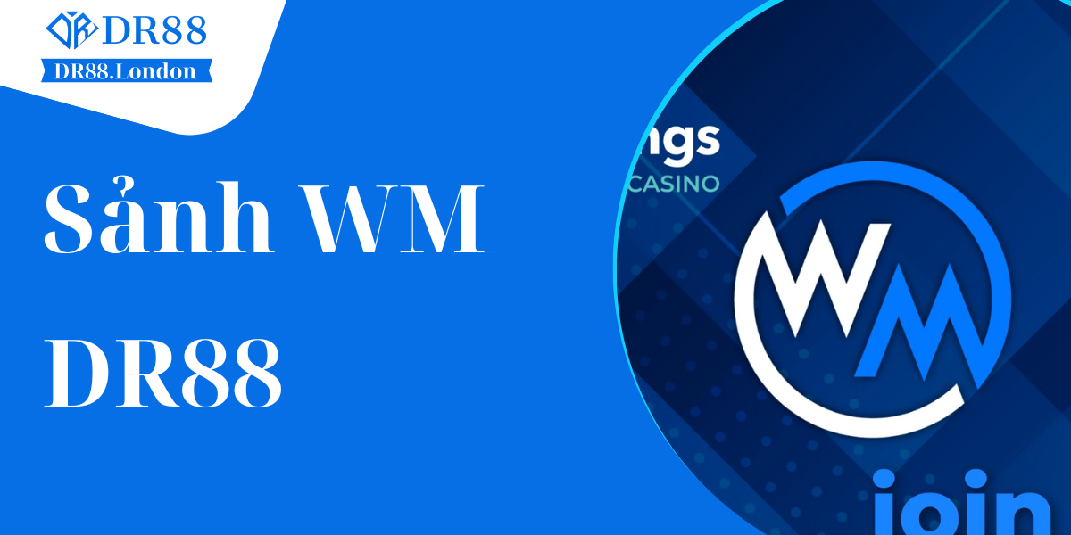 Sảnh WM – Sảnh Cá Cược Live Casino Thượng Lưu RR88